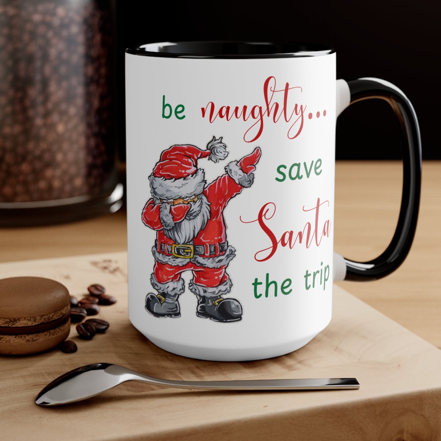 Holiday Fun Mug "Be naughty...", Christmas Santa ceramic cup, 11 oz, 15 oz