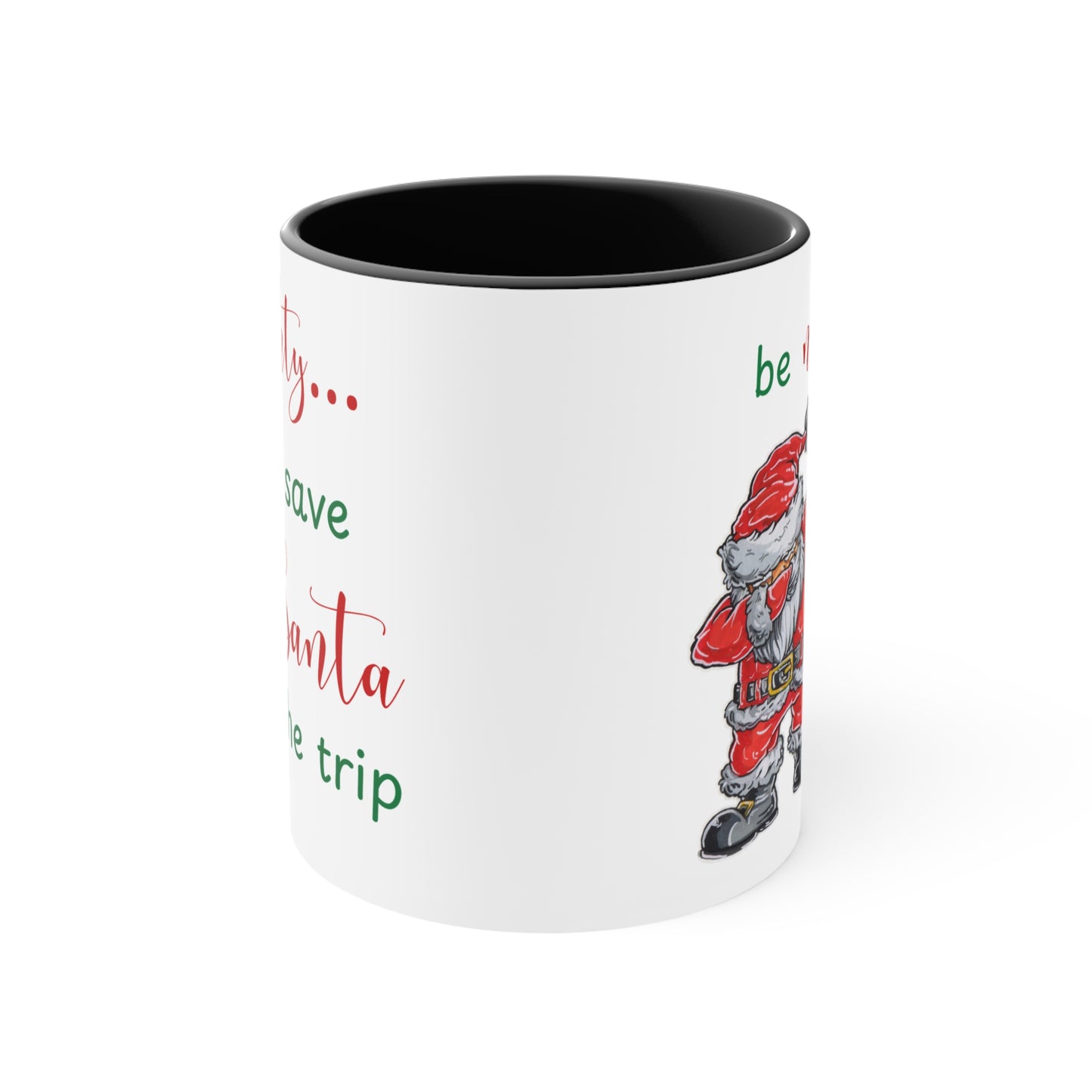 Holiday Fun Mug "Be naughty...", Christmas Santa ceramic cup, 11 oz, 15 oz