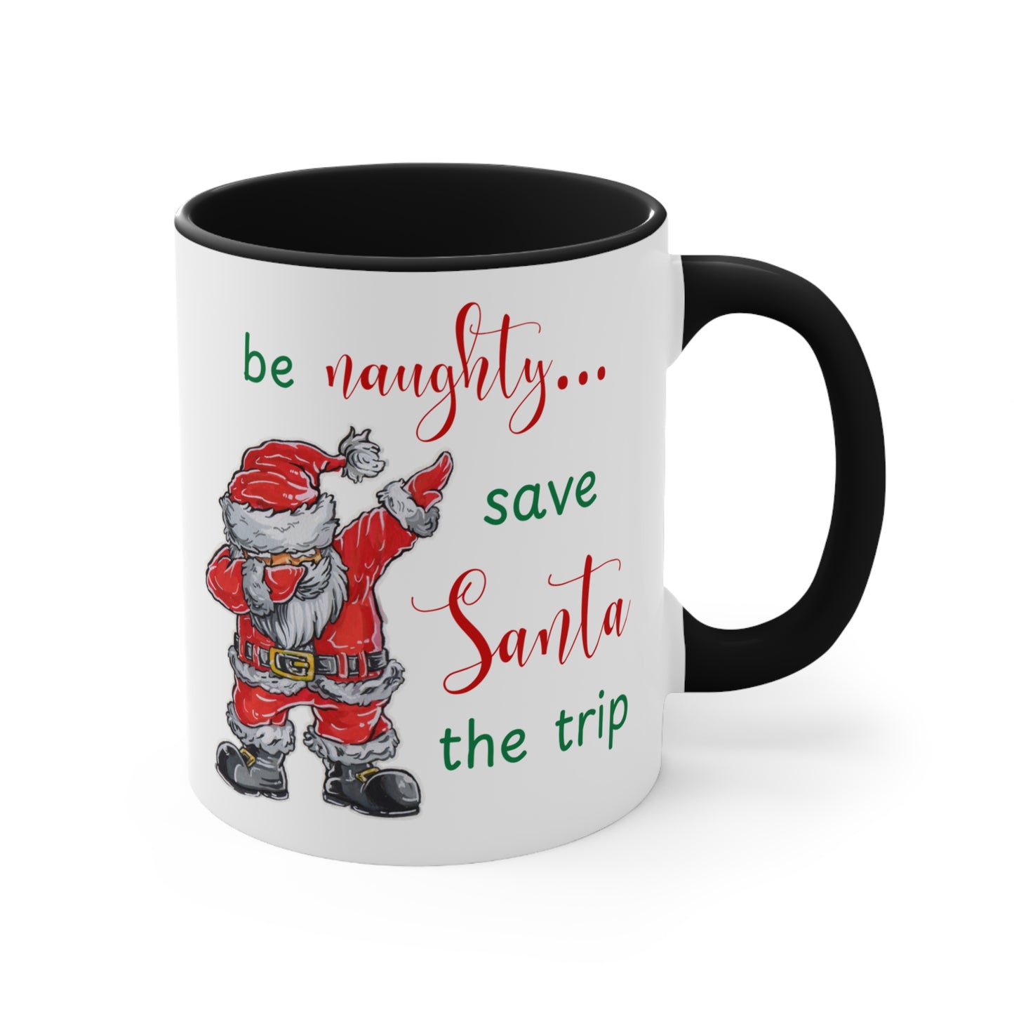 Holiday Fun Mug "Be naughty...", Christmas Santa ceramic cup, 11 oz, 15 oz