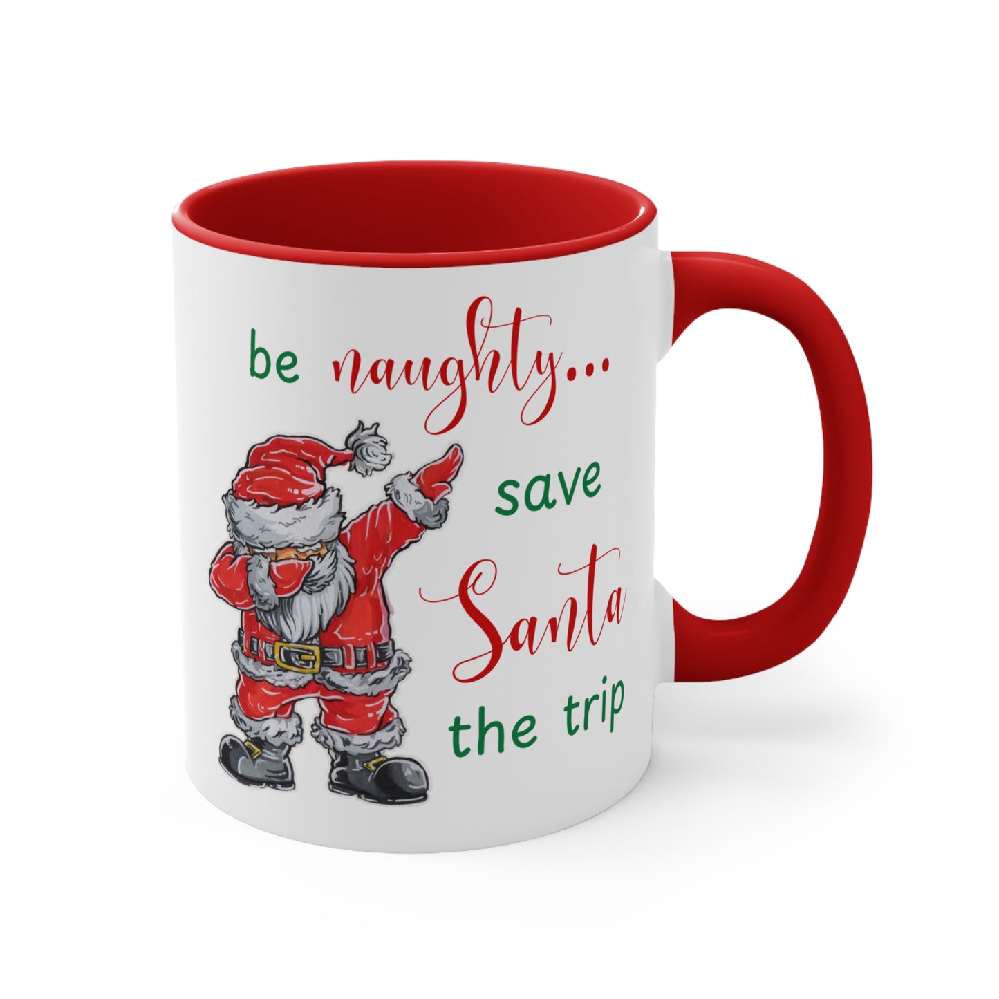 Holiday Fun Mug "Be naughty...", Christmas Santa ceramic cup, 11 oz, 15 oz