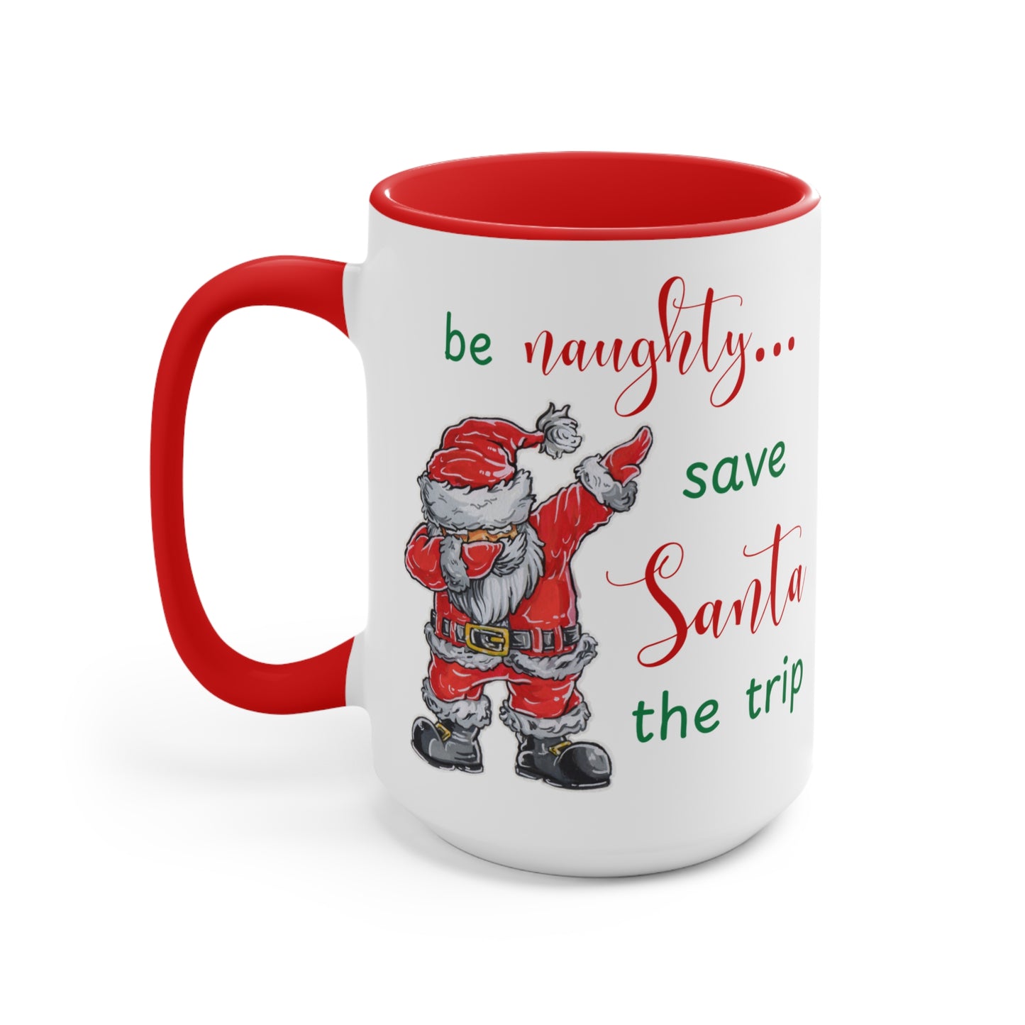 Holiday Fun Mug "Be naughty...", Christmas Santa ceramic cup, 11 oz, 15 oz